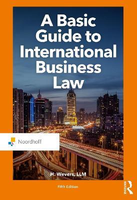 A Basic Guide to International Business Law - Harm Wevers - Libro Wolters-Noordhoff B.V., Routledge-Noordhoff International Editions | Libraccio.it