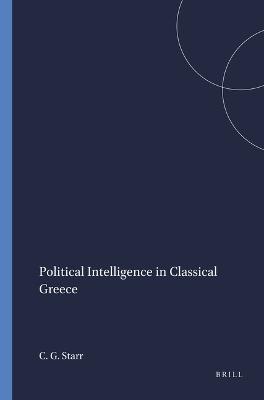 Political Intelligence in Classical Greece - Chester G. Starr - Libro Brill, Mnemosyne, Supplements | Libraccio.it