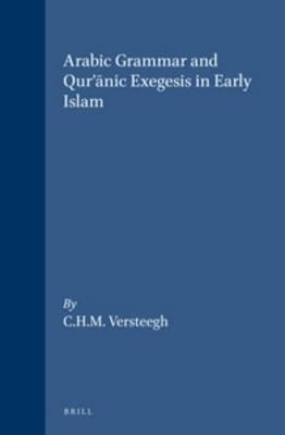 Arabic Grammar and Qur’anic Exegesis in Early Islam - C.H.M. Versteegh - Libro Brill, Studies in Semitic Languages and Linguistics | Libraccio.it