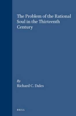 The Problem of the Rational Soul in the Thirteenth Century - Richard C. Dales - Libro Brill, Brill's Studies in Intellectual History | Libraccio.it