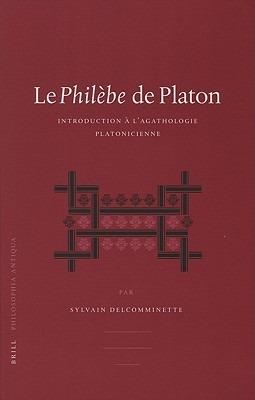 Le Philèbe de Platon - Sylvain Delcomminette - Libro Brill, Philosophia Antiqua | Libraccio.it