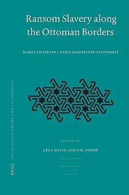 Ransom Slavery along the Ottoman Borders - Geza David - Libro Brill, The Ottoman Empire and its Heritage | Libraccio.it