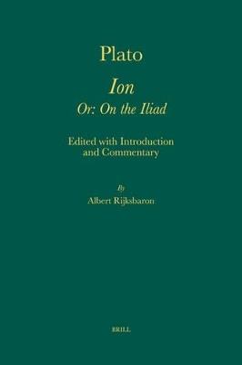 Plato. Ion Or: On the Iliad - Albert Rijksbaron - Libro Brill, Amsterdam Studies in Classical Philology | Libraccio.it