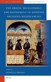 The Origin, Development, and Refinement of Medieval Religious Mendicancies