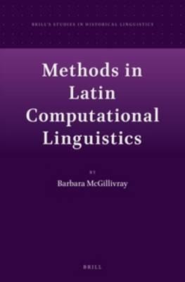 Methods in Latin Computational Linguistics - Barbara McGillivray - Libro Brill, Brill's Studies in Historical Linguistics | Libraccio.it