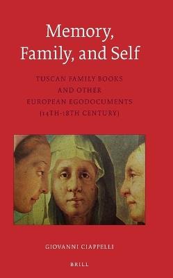 Memory, Family, and Self - Giovanni Ciappelli - Libro Brill, Egodocuments and History Series | Libraccio.it