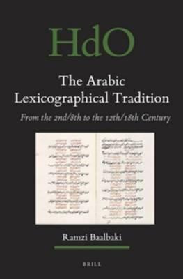 The Arabic Lexicographical Tradition - Ramzi Baalbaki - Libro Brill, Handbook of Oriental Studies. Section 1 The Near and Middle East | Libraccio.it