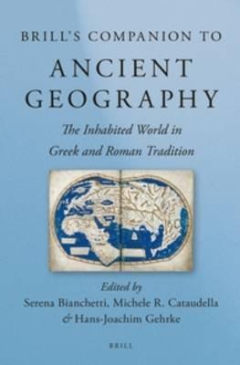 Brill's Companion to Ancient Geography  - Libro Brill, Brill's Companions to Classical Studies | Libraccio.it