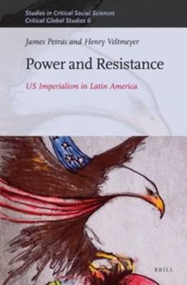 Power and Resistance - James Petras, Henry Veltmeyer - Libro Brill, Critical Global Studies | Libraccio.it