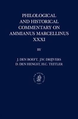 Philological and Historical Commentary on Ammianus Marcellinus XXXI - Jan Boeft, Jan Willem Drijvers, Daniël Hengst - Libro Brill, Philological and Historical Commentary on Ammianus Marcellinus | Libraccio.it
