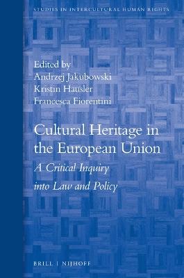 Cultural Heritage in the European Union  - Libro Brill, Studies in Intercultural Human Rights | Libraccio.it