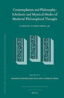 Contemplation and Philosophy: Scholastic and Mystical Modes of Medieval Philosophical Thought  - Libro Brill, Studien und Texte zur Geistesgeschichte des Mittelalters | Libraccio.it