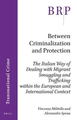 Between Criminalization and Protection - Vincenzo Militello, Alessandro Spena - Libro Brill, Brill Research Perspectives in Transnational Crime | Libraccio.it