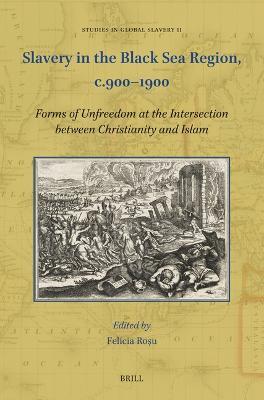Slavery in the Black Sea Region, c.900–1900  - Libro Brill, Studies in Global Slavery | Libraccio.it