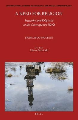 A Need for Religion: Insecurity and Religiosity in the Contemporary World - Francesco Molteni - Libro Brill, International Studies in Sociology and Social Anthropology | Libraccio.it