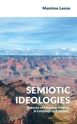 Semiotic Ideologies - Massimo Leone - Libro Brill, Semiotics, Signs of the Times | Libraccio.it