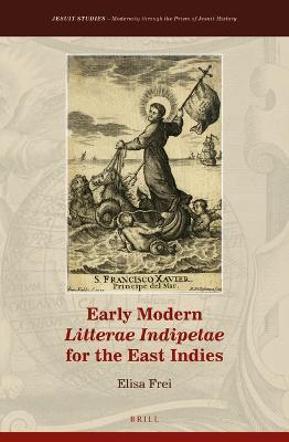 Early Modern Litterae Indipetae for the East Indies - Elisa Frei - Libro Brill, Jesuit Studies | Libraccio.it