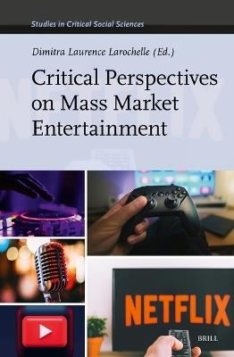 Critical Perspectives on Mass Market Entertainment  - Libro Brill, Studies in Critical Social Sciences | Libraccio.it