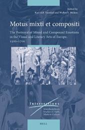 Motus mixti et compositi: The Portrayal of Mixed and Compound Emotions in the Visual and Literary Arts of Europe, 1500–1700