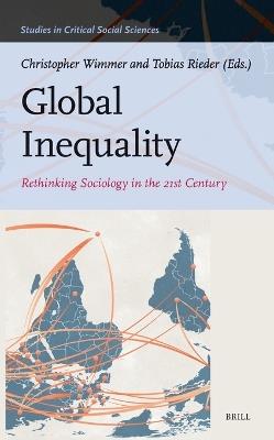 Global Inequality  - Libro Brill, Studies in Critical Social Sciences | Libraccio.it