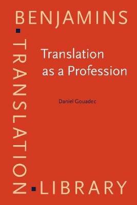 Translation as a Profession - Daniel Gouadec - Libro John Benjamins Publishing Co, Benjamins Translation Library | Libraccio.it