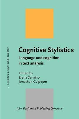 Cognitive Stylistics  - Libro John Benjamins Publishing Co, Linguistic Approaches to Literature | Libraccio.it