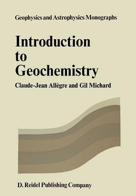 Introduction to Geochemistry - Cl.J. Allègre, G. Michard - Libro Springer, Geophysics and Astrophysics Monographs | Libraccio.it