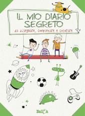 Il mio diario segreto da disegnare, completare e colorare. Ragazzo. Ediz. illustrata