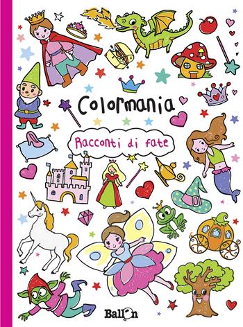 Racconti di fate. Colormania. Ediz. illustrata  - Libro Ballon 2015 | Libraccio.it