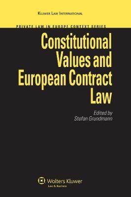 Constitutional Values and European Contract Law - Stefan Grundmann - Libro Kluwer Law International | Libraccio.it