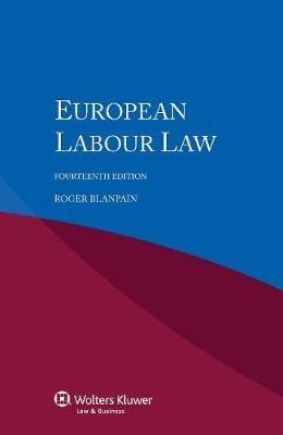 European Labour Law - Roger Blanpain - Libro Kluwer Law International | Libraccio.it