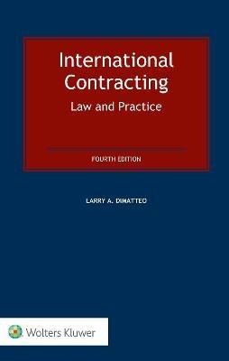International Contracting: Law and Practice - Larry A. DiMatteo - Libro Kluwer Law International | Libraccio.it