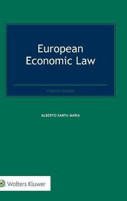 European Economic Law - Alberto Santa Maria - Libro Kluwer Law International | Libraccio.it