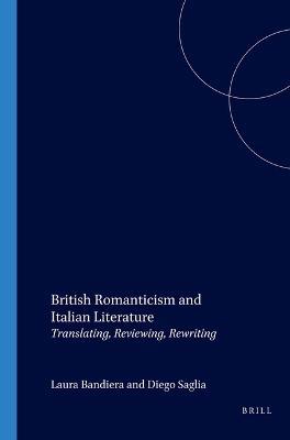 British Romanticism and Italian Literature  - Libro Brill, Internationale Forschungen zur Allgemeinen und Vergleichenden Literaturwissenschaft | Libraccio.it