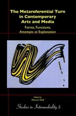 The Metareferential Turn in Contemporary Arts and Media - Werner Wolf - Libro Brill, Studies in Intermediality | Libraccio.it