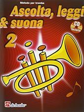 Ascolta, leggi & suona. Con CD Audio. Vol. 2: Metodo per tromba.