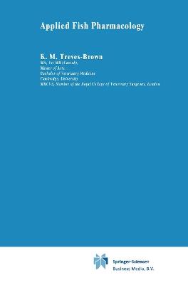 Applied Fish Pharmacology - K.M. Treves-Brown - Libro Springer, Aquaculture Series | Libraccio.it