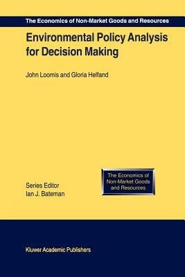 Environmental Policy Analysis for Decision Making - J. Loomis, Gloria Helfand - Libro Springer, The Economics of Non-Market Goods and Resources | Libraccio.it