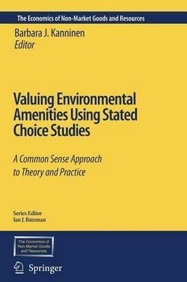 Valuing Environmental Amenities Using Stated Choice Studies  - Libro Springer, The Economics of Non-Market Goods and Resources | Libraccio.it