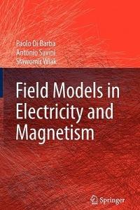 Field Models in Electricity and Magnetism - Paolo Di Barba, Antonio Savini, Slawomir Wiak - Libro Springer | Libraccio.it