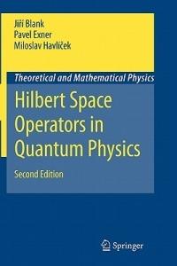 Hilbert Space Operators in Quantum Physics - Jirí Blank, Pavel Exner, Miloslav Havlícek - Libro Springer, Theoretical and Mathematical Physics | Libraccio.it