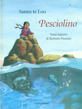 Pesciolino - Sanne Te Loo - Libro Lemniscaat 2003, I libri di Sanne Te Loo | Libraccio.it