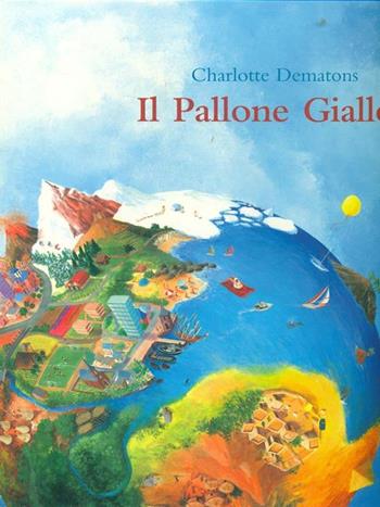 Il pallone giallo - Charlotte Dematons - Libro Lemniscaat 2003, I libri di Charlotte Dematons | Libraccio.it