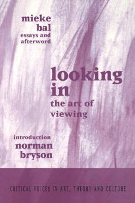Looking In - Mieke Bal, Norman Bryson - Libro Gordon and Breach, Critical Voices in Art, Theory and Culture | Libraccio.it