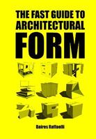 The Fast Guide to Architectural Form - Baires Raffaelli - Libro BIS Publishers B.V. | Libraccio.it