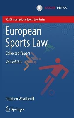 European Sports Law - Stephen Weatherill - Libro T.M.C. Asser Press, ASSER International Sports Law Series | Libraccio.it