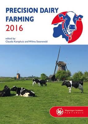 Precision Dairy Farming 2016  - Libro Wageningen Academic Publishers | Libraccio.it