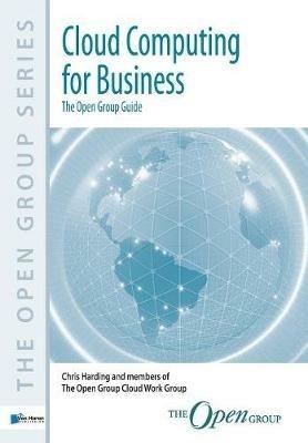 Cloud Computing for Business: The Open Group Guide  - Libro van Haren Publishing, Open Group Guide Series | Libraccio.it
