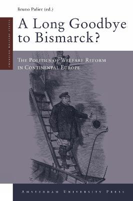 A Long Goodbye to Bismarck?  - Libro Amsterdam University Press, Changing Welfare States | Libraccio.it