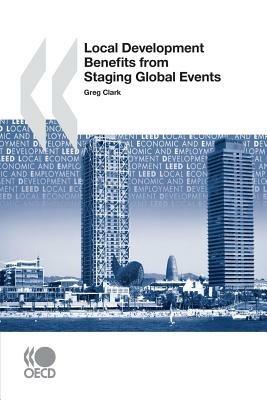 Local Economic and Employment Development (LEED) Local Development Benefits from Staging Global Events - Oecd Publishing - Libro Organization for Economic Co-operation and Development (OECD) | Libraccio.it